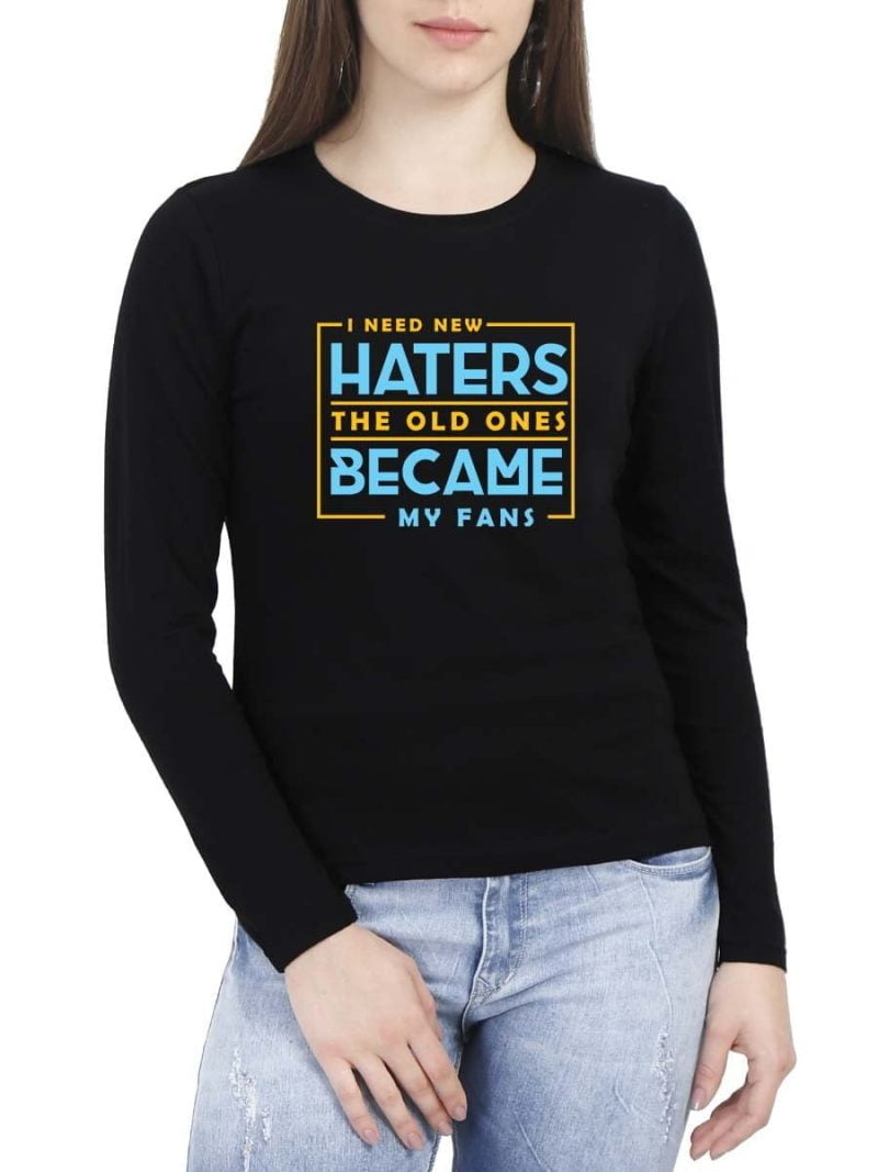 I Need New Haters Old Ones Women Full Sleeve Black Crazy Fun T-Shirt