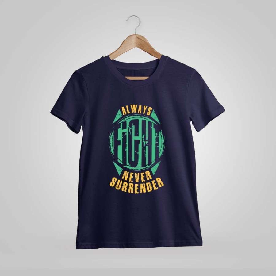 Always Fight Never Surrender Quotes T-Shirt