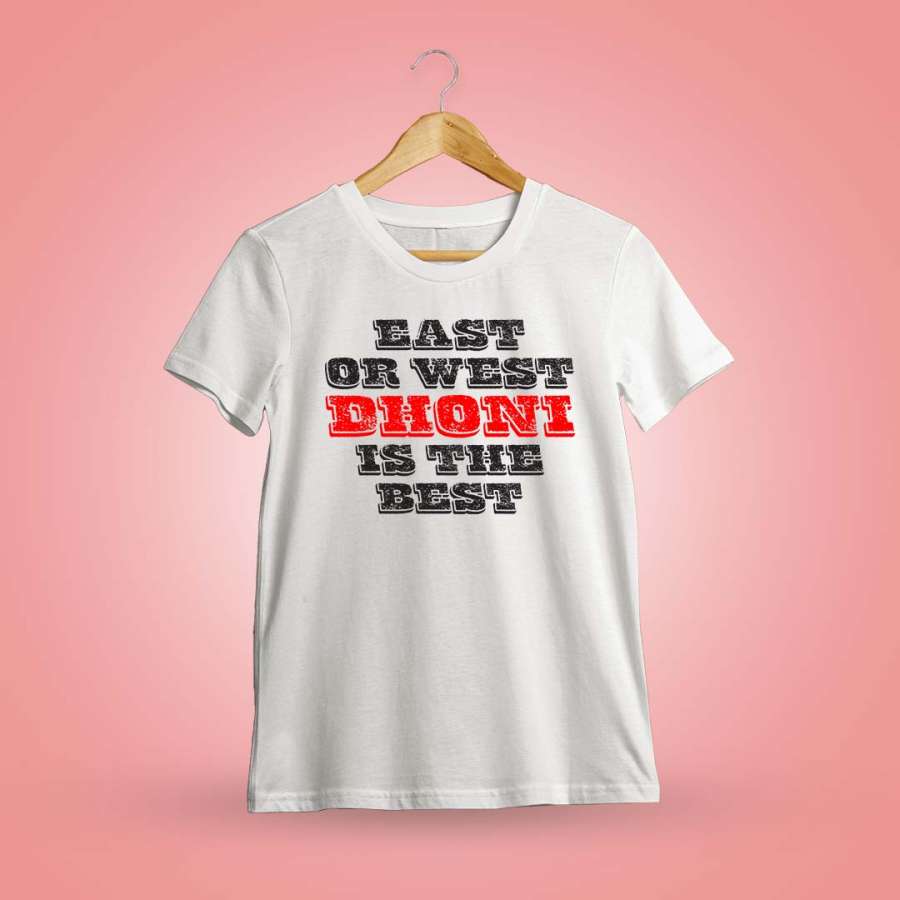 East Or West Dhoni Is Best T-Shirt