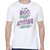 If Your Ego Speaks Then My Attitude Replies Quotes T-Shirt - Image 2