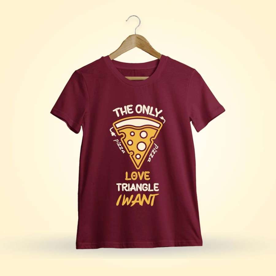 Pizza - The Only Love Triangle I Want T-Shirt