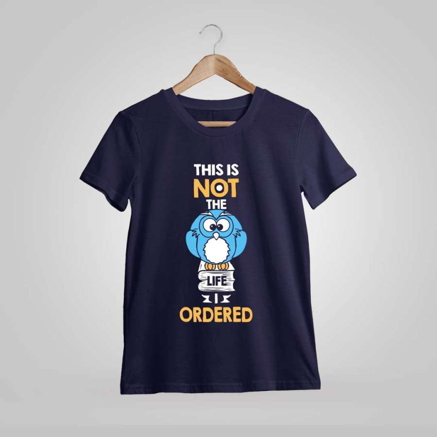 This Is Not The Life I Ordered T-Shirt