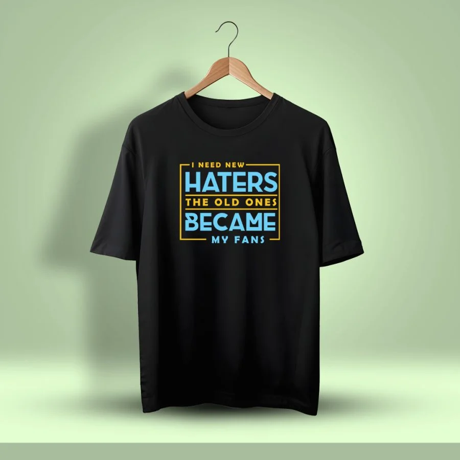 I Need New Haters The Old Ones Became My Fans Oversized T-Shirt