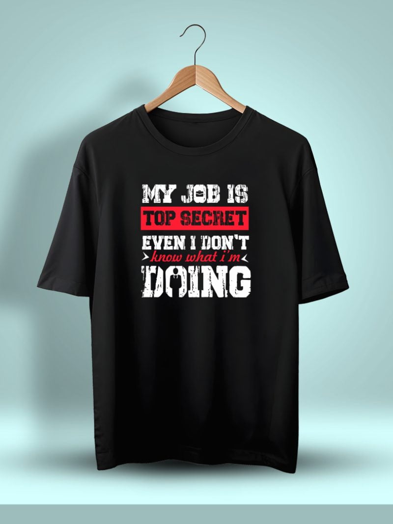 My Job Is Top Secret Even I Don't Know What I'm Doing Oversized T-Shirt