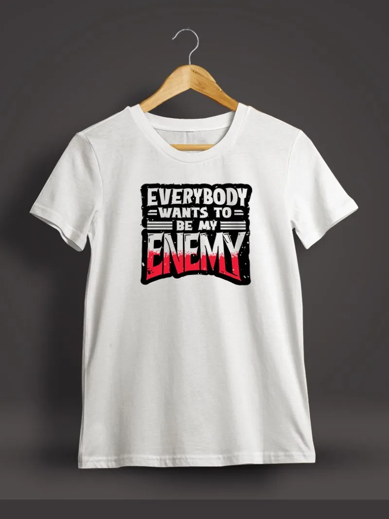 Everybody Wants To Be My Enemy Quotes Printed T-Shirt For Men - Half Sleeve