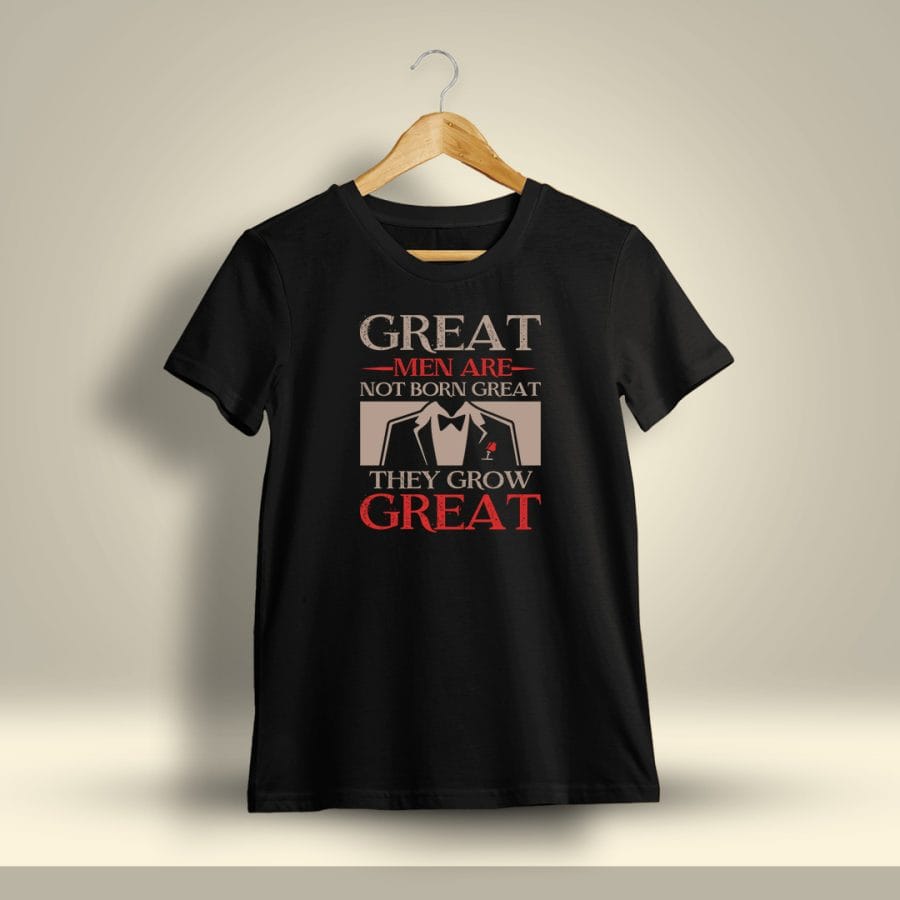 Great Men Are Not Born Great They Grow Great Printed T-Shirt For Men - Half Sleeve