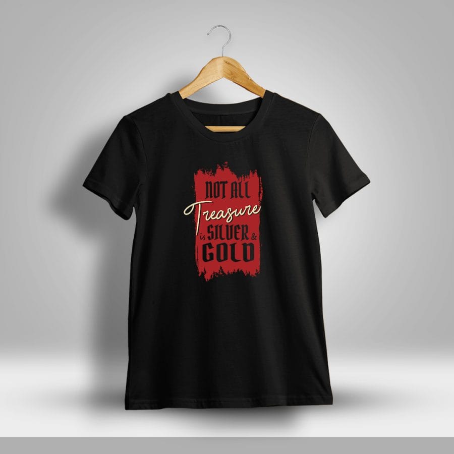 Not All Treasure Is Silver And Gold Quotes Printed T-Shirt For Men - Half Sleeve