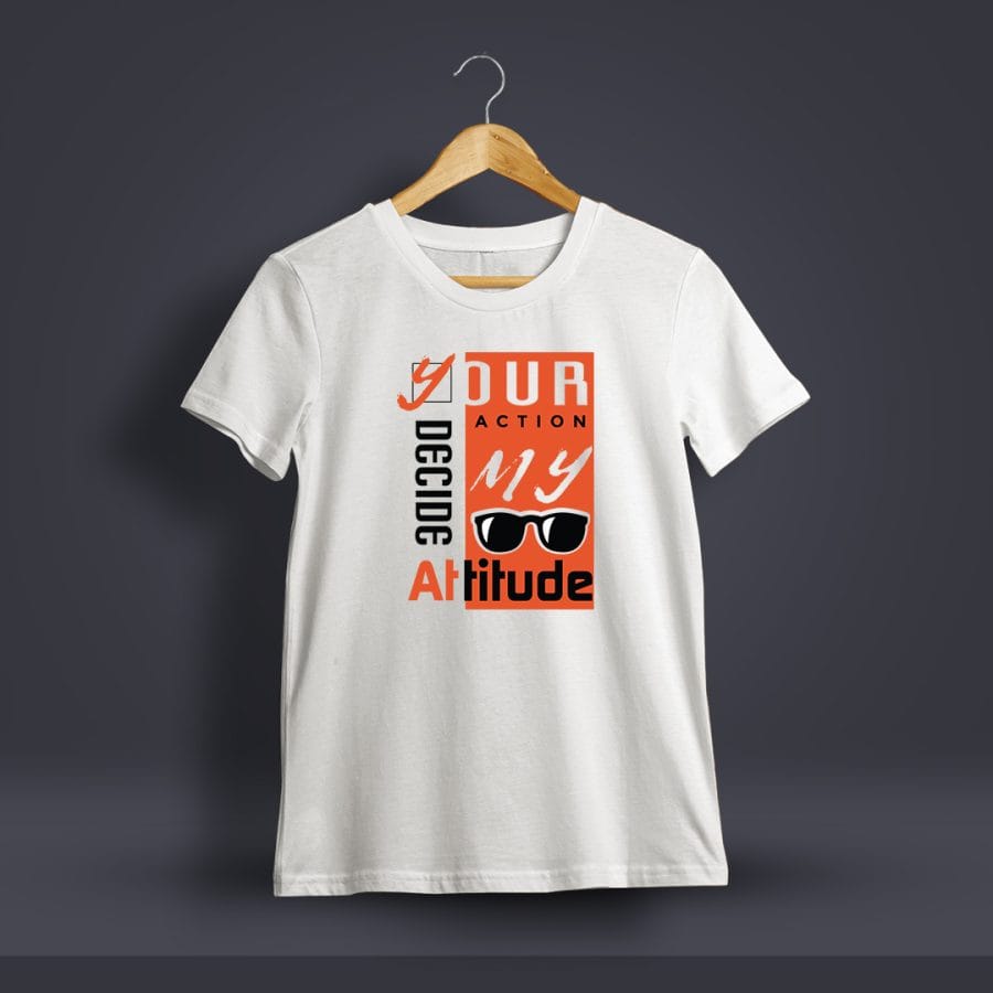 Your Action Decide My Attitude Printed T-Shirt For Men - Half Sleeve