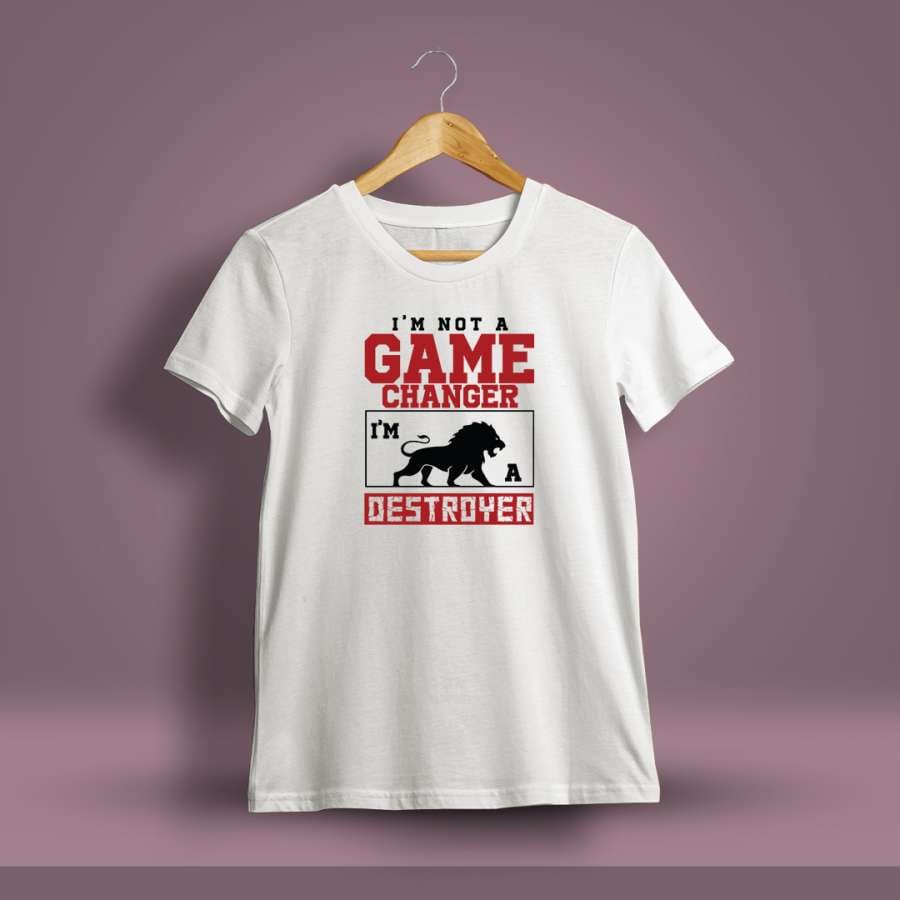 I'm Not A Game Changer I'm A Destroyer Printed T-Shirt For Men - Half Sleeve