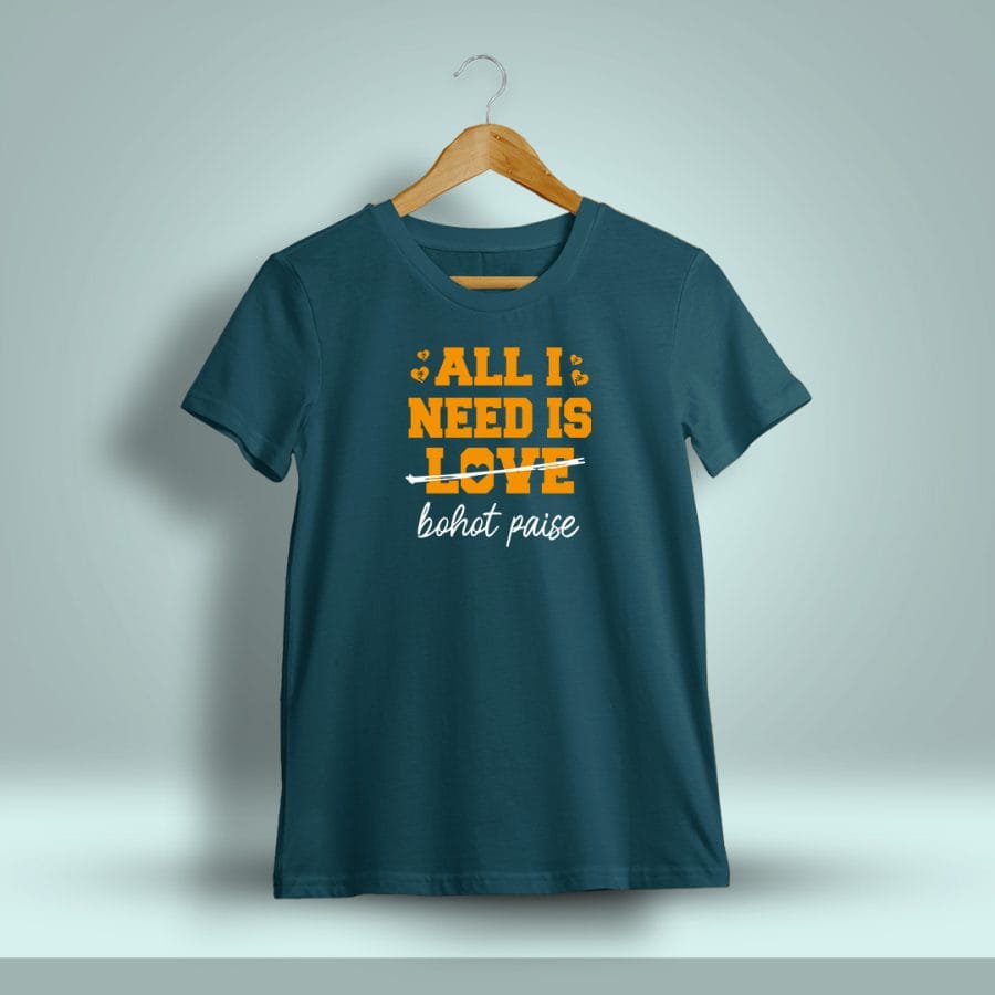 All I Need Is Love Bohot Paise Printed T-Shirt For Men - Half Sleeve