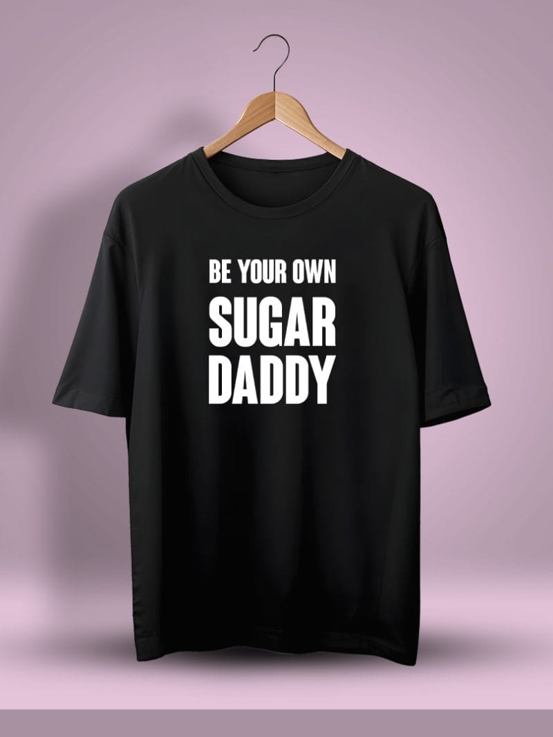 Be Your Own Sugar Daddy Oversized T-Shirt