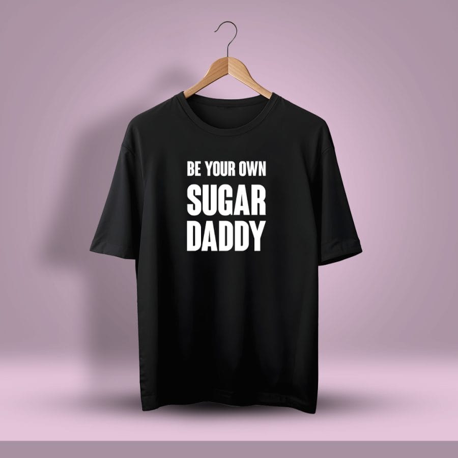 Be Your Own Sugar Daddy Oversized T-Shirt