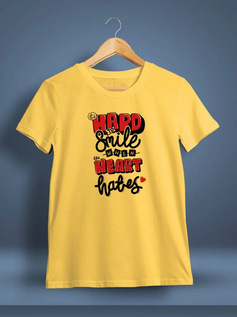 It's Hard To Smile When The Heart Hates Quotes Printed T-Shirt For Men - Half Sleeve