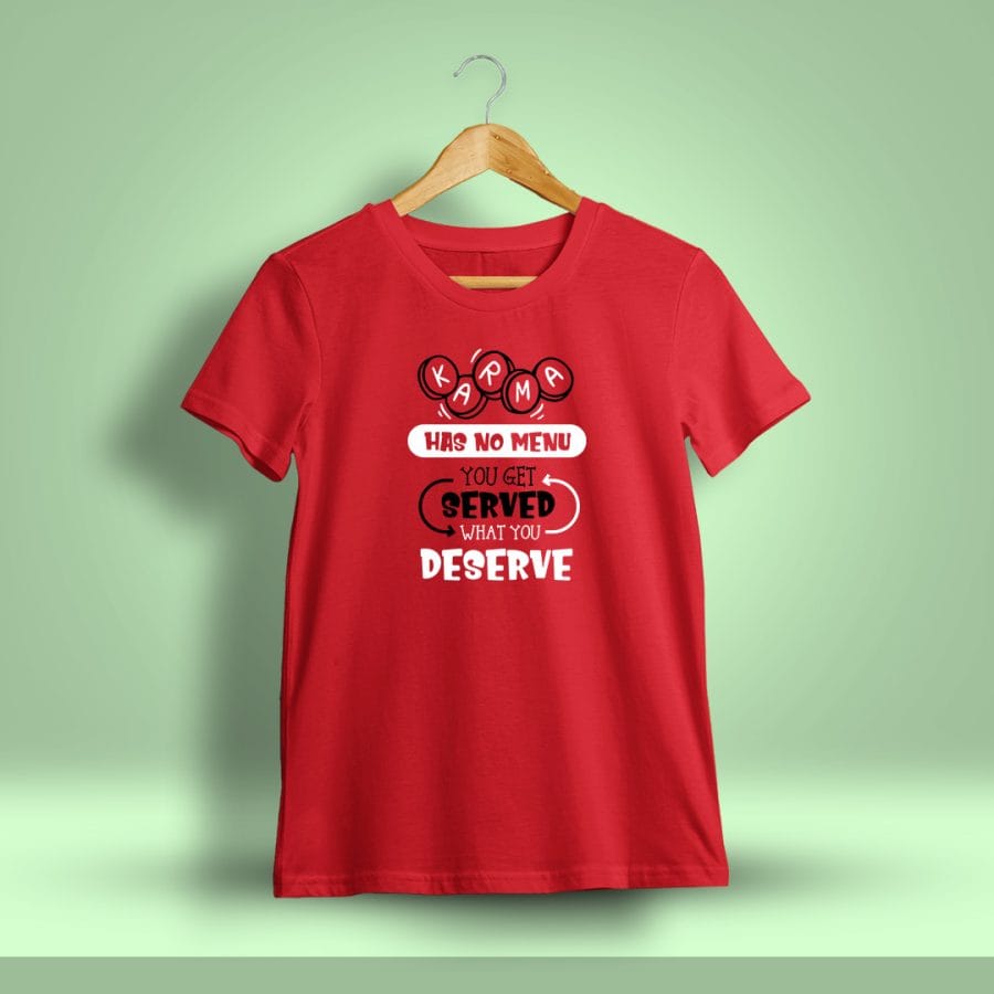 Karma Has No Menu You Get Served What You Deserve Printed T-Shirt For Men - Half Sleeve