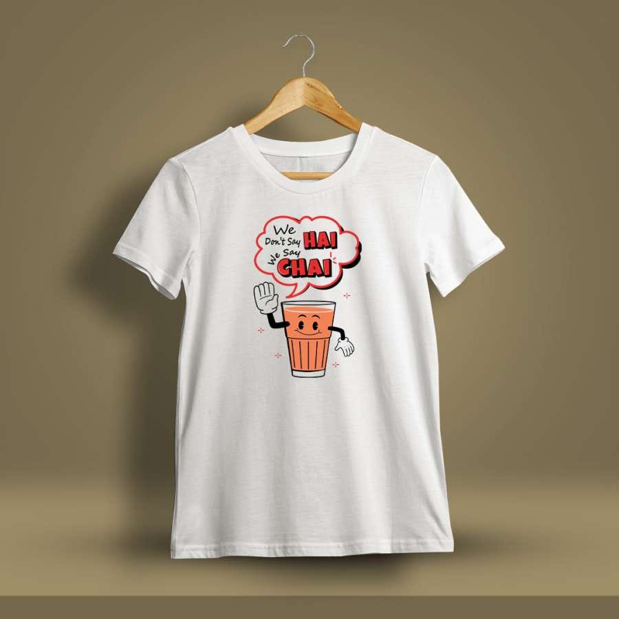 We Don't Say Hai We Say Chai Printed T-Shirt For Men