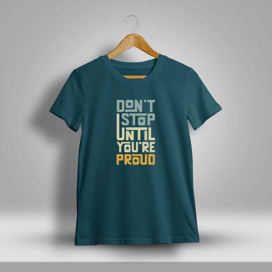 Don't Stop Until You're Proud Printed T-Shirt For Men - Half Sleeve