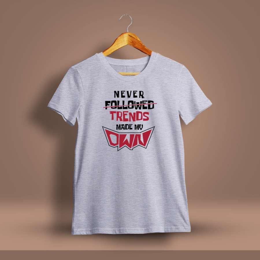 Never Followed trends Made My Own Printed T-Shirt For Men - Half Sleeve