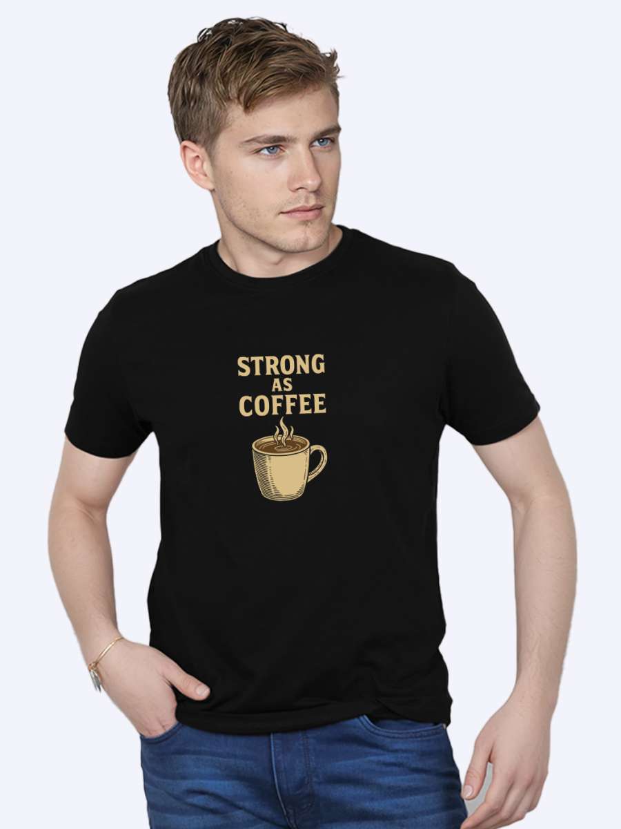 Strong As Coffee Printed T-Shirt For Men - Half Sleeve - Image 2