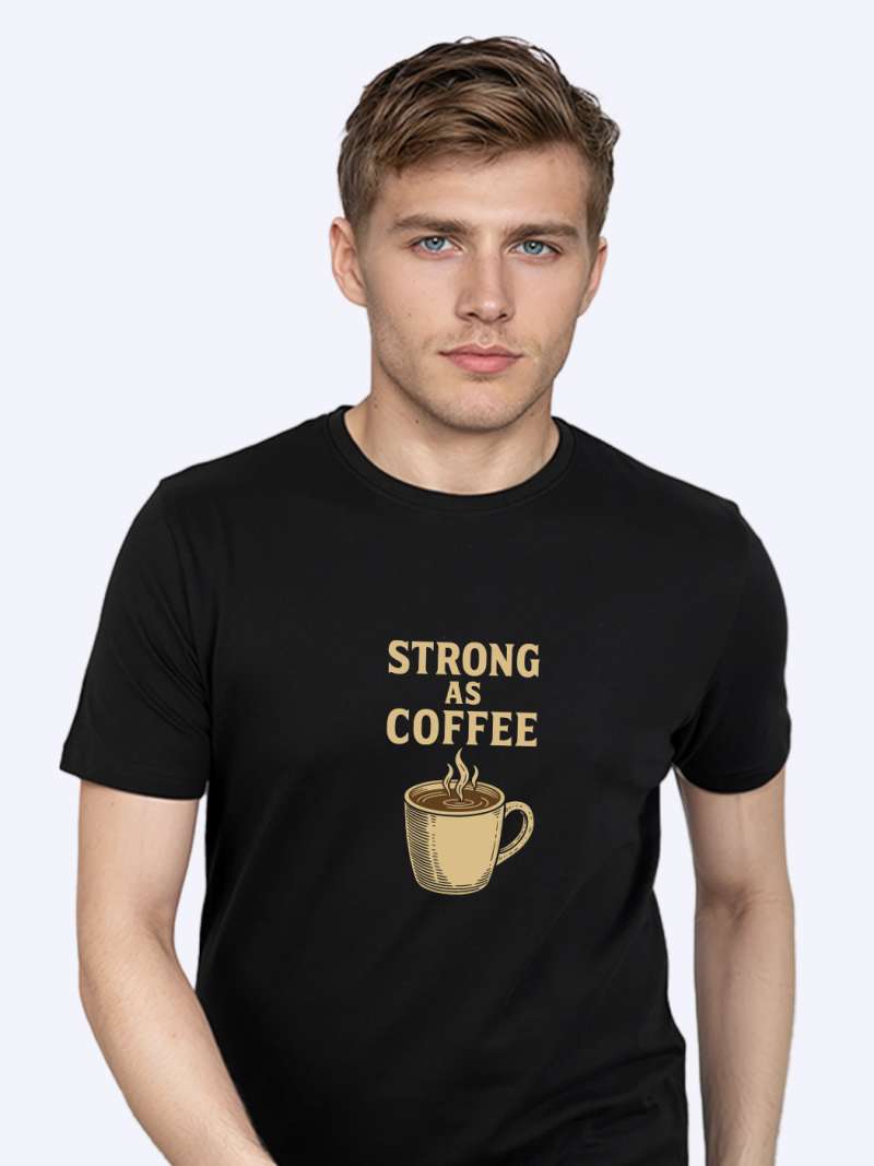 Strong As Coffee Printed T-Shirt For Men - Half Sleeve